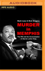 Murder in Memphis: The FBI and the Assassination of Martin Luther King By Dick Gregory, Mark Lane, Adam Lazarre-White (Read by) Cover Image