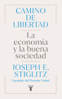 Camino de libertad. La economía y la buena sociedad / The Road to Freedom By Joseph E. Stiglitz Cover Image