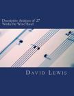 Descriptive Analyses of 27 Works for Wind Band By David P. Lewis Cover Image