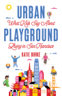 Urban Playground: What Kids Say about Living in San Francisco Cover Image