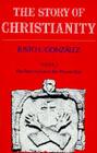 Story of Christianity: Volume 2: Volume Two: The Reformation to the Present Day By Justo L. Gonzalez Cover Image