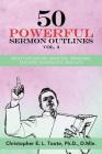 50 Powerful Sermon Outlines, Vol. 3: Great for Pastors, Ministers, Preachers, Teachers, Evangelists, and Laity By Ph. D. D. Min Toote Cover Image