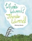 Where's Edward? There's Edward! By Whitney Woods Cover Image