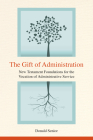 The Gift of Administration: New Testament Foundations for the Vocation of Administrative Service By Donald P. Senior Cover Image