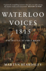 Waterloo Voices 1815: The Battle at First Hand By Martyn Beardsley Cover Image