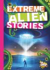 Extreme Alien Stories (That's Just Spooky!) By Thomas Kingsley Troupe Cover Image