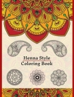 Henna Style Coloring Book: 50 Colouring Images For Teens and Adults, Mandala, Paisley And Mehndi Patterns For Relaxation, Stress Relief, Practici Cover Image