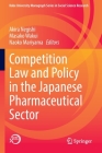 Competition Law and Policy in the Japanese Pharmaceutical Sector By Akira Negishi (Editor), Masako Wakui (Editor), Naoko Mariyama (Editor) Cover Image