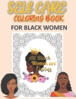 Self Care Coloring Book for Black Women: All Black Women Are Queens: A Fun and Stylish Black Women Coloring Book With Positive Affirmations About Blac By Abby Zack Cover Image