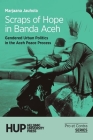 Scraps of Hope in Banda Aceh: Gendered Urban Politics in the Aceh Peace Process By Marjaana Jauhola Cover Image