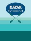Kayak Log Book: Keep Track of Details for Every Adventure Cover Image