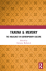 Trauma & Memory: The Holocaust in Contemporary Culture By Christine Berberich (Editor) Cover Image