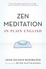 Zen Meditation in Plain English By John Daishin Buksbazen, Peter Matthiessen (Foreword by) Cover Image