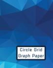 Circle Grid Graph Paper: Craft Design Asset for Next-Level Creations By Plethora Publishers Cover Image