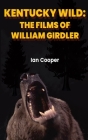 Kentucky Wild (hardback): The Films of William Girdler Cover Image