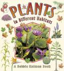 Plants in Different Habitats (Nature's Changes) By Bobbie Kalman Cover Image