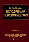 The Froehlich/Kent Encyclopedia of Telecommunications: Volume 18 - Wireless Multiple Access Adaptive Communications Technique to Zworykin: Vladimir Ko Cover Image