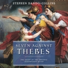Seven Against Thebes: The Quest of the Original Magnificent Seven Cover Image