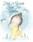 First 24 Words Book For Toddlers: Handwriting Activity Sheets For Preschooler Boys & Girls By Dotty Page Cover Image