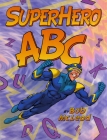 SuperHero ABC By Bob McLeod, Bob McLeod (Illustrator) Cover Image