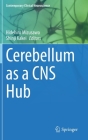 Cerebellum as a CNS Hub (Contemporary Clinical Neuroscience) By Hidehiro Mizusawa (Editor), Shinji Kakei (Editor) Cover Image