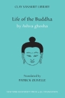 Life of the Buddha (Clay Sanskrit Library #10) By Ashvaghosa, Patrick Olivelle (Translator) Cover Image