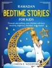 Ramadan Bedtime Stories for Kids: Through storytelling, your children will learn sincerity, kindness, devotion, and respect By Christa E Woodford Cover Image