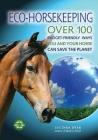 Eco-Horsekeeping: Over 100 Budget-Friendly Ways You and Your Horse Can Save the Planet Cover Image