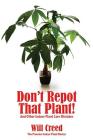 Don't Repot That Plant!: And Other Indoor Plant Care Mistakes By Will Creed Cover Image