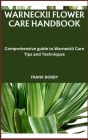 Warneckii Flower Care Handbook: Comprehensive guide to Warneckii Care Tips and Techniques By Frank Bobby Cover Image