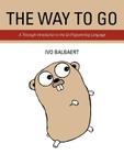 The Way to Go: A Thorough Introduction to the Go Programming Language By Ivo Balbaert Cover Image
