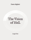The Vision of Hell.: Large Print By Dante Alighieri Cover Image