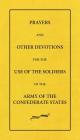 Prayers and Other Devotions for the Use of the Soldiers of the Army of the Confederate States Cover Image