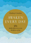 Awaken Every Day: 365 Buddhist Reflections to Invite Mindfulness and Joy By Thubten Chodron Cover Image
