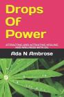 Drops Of Power: Attracting and activating Healing and wellness with oil By Ada N. Ambrose Cover Image
