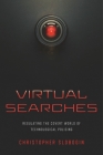 Virtual Searches: Regulating the Covert World of Technological Policing By Christopher Slobogin Cover Image