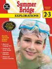 Summer Bridge Explorations, Grades 2 - 3 By Summer Bridge Activities (Compiled by) Cover Image