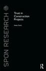 Trust in Construction Projects (Spon Research) By Anita Ceric Cover Image