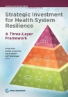 Strategic Investment for Health System Resilience: A Three-Layer Framework (Human Development Perspectives) By Feng Zhao (Editor), Rialda Kovacevic (Editor), David Bishai (Editor), Jeff Weintraub (Editor) Cover Image