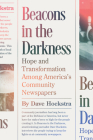 Beacons in the Darkness: Hope and Transformation Among America's Community Newspapers Cover Image