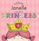 Today Janelle Will Be a Princess By Paula Croyle, Heather Brown (Illustrator) Cover Image