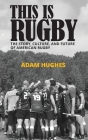 This Is Rugby: The Story, Culture, and Future of American Rugby By Adam Hughes Cover Image