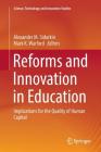 Reforms and Innovation in Education: Implications for the Quality of Human Capital (Science) By Alexander M. Sidorkin (Editor), Mark K. Warford (Editor) Cover Image