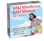 Wild Words from Wild Women 2023 Day-to-Day Calendar: Inspiring and irreverent quotes from the world's most famous and infamous women Cover Image