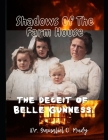 Shadow of The Farm House: The Deceit of Belle Gunness: The Mystery of Belle Gunness, Butcher of Men, Serial Killings of Belle Gunness, Unsolved Cover Image