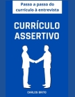 Currículo Assertivo: Passo a Passo do currículo à entrevista By Carlos Brito Cover Image