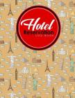 Hotel Reservation Log Book: Book Reservation System, Hotel Reservation Template, Hotel Forms Template, Reservation Log Book, Cute World Landmarks By Rogue Plus Publishing Cover Image