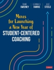 Moves for Launching a New Year of Student-Centered Coaching By Diane Sweeney, Leanna S. Harris, Julie Steele Cover Image