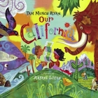 Our California By Pam Muñoz Ryan, Rafael López (Illustrator) Cover Image