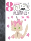 8 And One Of A Kind: Unicorn Kitty Gift For Girls Age 8 Years Old - Art Sketchbook Sketchpad Activity Book For Kids To Draw And Sketch In By Krazed Scribblers Cover Image